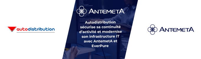 Modernisation de l’infrastructure IT d’Autodistribution avec AntemetA et EverPure